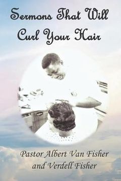 portada Sermons That Will Curl Your Hair (en Inglés)