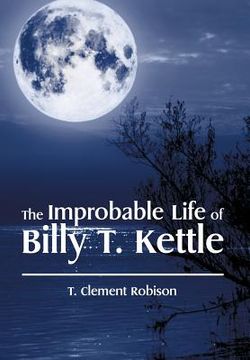 portada The Improbable Life of Billy T. Kettle