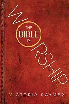 portada The Bible in Worship: Proclamation, Encounter and Response (en Inglés)