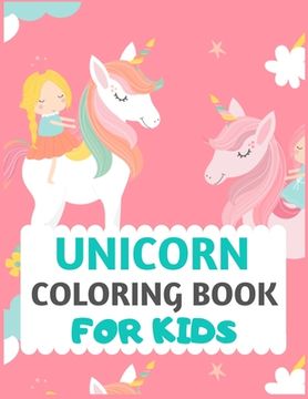 portada Unicorn Coloring Book For Kids: unicorn coloring book for kids & toddlers -Unicorn activity books for preschooler-coloring book for boys, girls, fun a