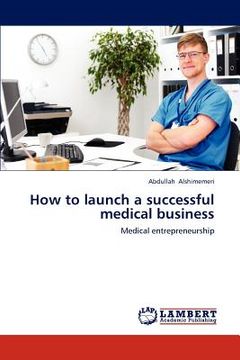 portada how to launch a successful medical business (en Inglés)
