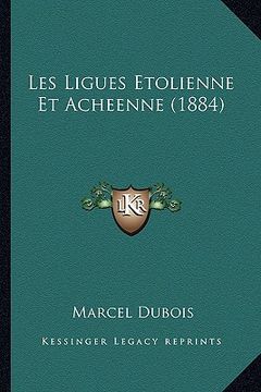portada Les Ligues Etolienne Et Acheenne (1884) (in French)