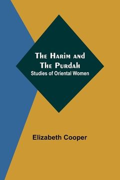 portada The Harim and the Purdah: Studies of Oriental Women (en Inglés)