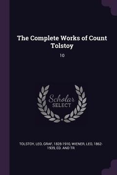 portada The Complete Works of Count Tolstoy: 10 (en Inglés)