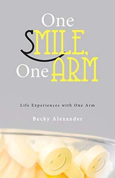 portada One Smile, one Arm: Life Experiences With one arm (en Inglés)