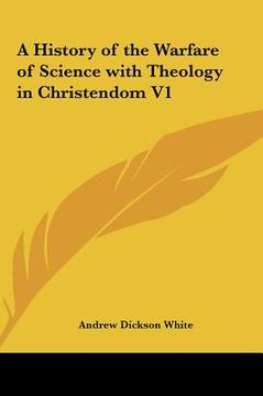 portada a history of the warfare of science with theology in christendom v1 (en Inglés)