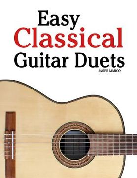 portada Easy Classical Guitar Duets: Featuring Music of Brahms, Mozart, Beethoven, Tchaikovsky and Others. in Standard Notation and Tablature (in English)
