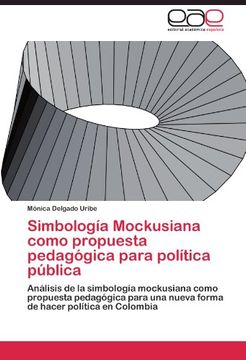 portada Simbología Mockusiana como propuesta pedagógica para política pública: Análisis de la simbología mockusiana como propuesta pedagógica para una nueva forma de hacer política en Colombia