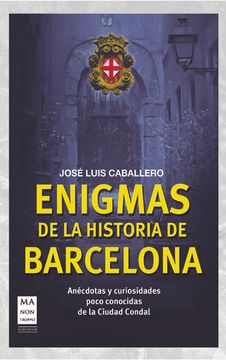 portada Enigmas de la Historia de Barcelona. Un Viaje por los Rincones de la Barcelona Misteriosa (in Spanish)