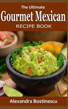 portada The Ultimate Gourmet Mexican Recipe Book (en Inglés)