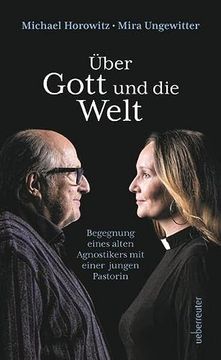 portada Über Gott und die Welt: Begegnungen Eines Alten Agnostikers mit Einer Jungen Pastorin (in German)