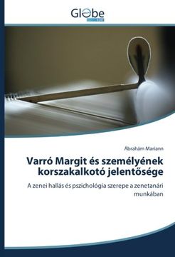 portada Varró Margit és személyének korszakalkotó jelentosége: A zenei hallás és pszichológia szerepe a zenetanári munkában