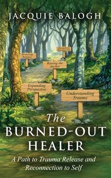 portada The Burned-Out Healer: A Path to Trauma Release and Reconnection to Self (en Inglés)