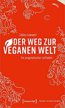 portada Der weg zur Veganen Welt: Ein Pragmatischer Leitfaden (Human-Animal Studies) (in German)