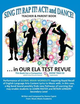 portada Sing It! Rap It! Act! and Dance! . . . in Our Ela Test Revue (en Inglés)