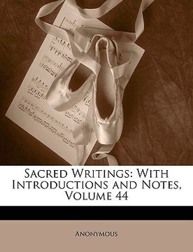 portada sacred writings: with introductions and notes, volume 44 (in English)