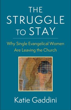 portada The Struggle to Stay: Why Single Evangelical Women are Leaving the Church 