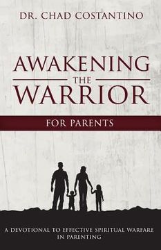 portada Awakening the Warrior for Parents: An Effective Guide to Spiritual Warfare in Parenting (in English)