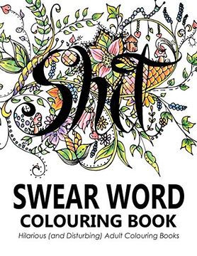 portada Swear Words Colouring Book: Hilarious (And Disturbing) Adult Colouring Books (en Inglés)
