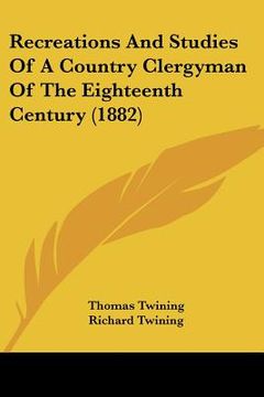 portada recreations and studies of a country clergyman of the eighteenth century (1882) (in English)