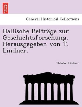 portada Hallische Beitrage Zur Geschichtsforschung. Herausgegeben Von T. Lindner. (en Alemán)