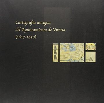 portada Cartografia Antigua del Ayuntamiento de Vitoria (1617-1950)