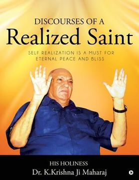 portada Discourses of a Realized Saint: Self Realization Is a Must for Eternal Peace and Bliss (in English)