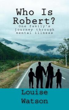 portada Who Is Robert?: One family's journey through mental illness (in English)