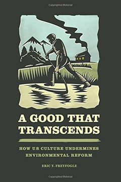 portada Good That Transcends: How Us Culture Undermines Environmental Reform