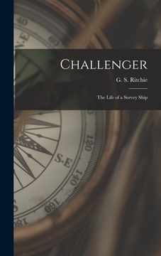 portada Challenger; the Life of a Survey Ship (en Inglés)