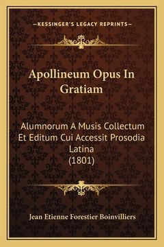 portada Apollineum Opus In Gratiam: Alumnorum A Musis Collectum Et Editum Cui Accessit Prosodia Latina (1801) (in Latin)