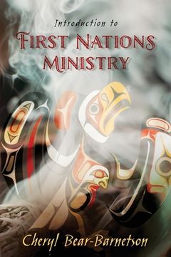 portada Introduction to First Nations Ministry: Centre for Pentecostal Theology Native North American Contextual Movement Series (en Inglés)