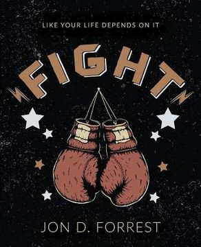 portada Fight: Like Your Life Depends On It (en Inglés)