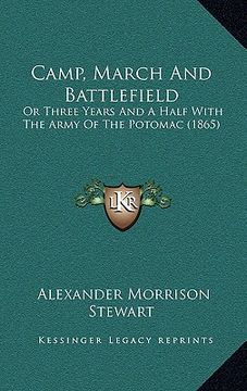 portada camp, march and battlefield: or three years and a half with the army of the potomac (1865) (in English)