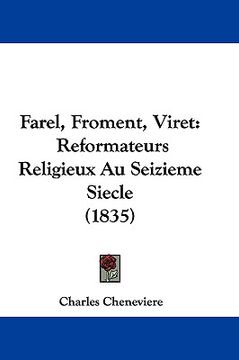 portada farel, froment, viret: reformateurs religieux au seizieme siecle (1835) (in English)