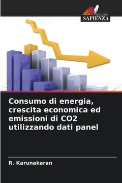 portada Consumo di energia, crescita economica ed emissioni di CO2 utilizzando dati panel (en Italiano)