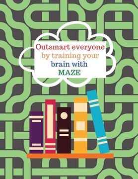 portada Outsmart everyone by working your brain with maze (in English)
