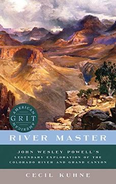 portada River Master: John Wesley Powell's Legendary Exploration of the Colorado River and Grand Canyon (American Grit) (en Inglés)