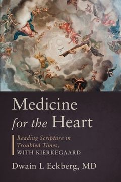 portada Medicine for the Heart: Reading Scripture in Troubled Times, with Kierkegaard (en Inglés)