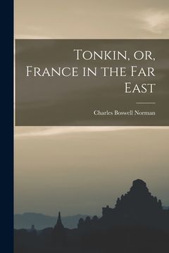 portada Tonkin, or, France in the Far East