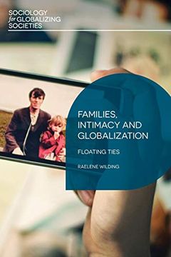 portada Families, Intimacy and Globalization: Floating Ties (Sociology for Globalizing Societies) (en Inglés)
