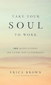 portada Take Your Soul to Work: 365 Meditations on Every Day Leadership