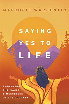 portada Saying yes to Life: Embracing the Magic and Messiness of the Journey (en Inglés)