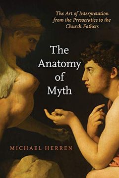portada The Anatomy of Myth: The art of Interpretation From the Presocratics to the Church Fathers (en Inglés)