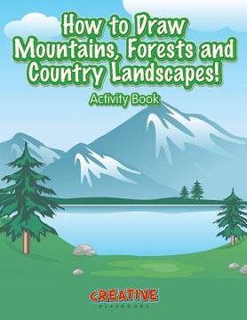 portada How to Draw Mountains, Forests and Country Landscapes! Activity Book (in English)