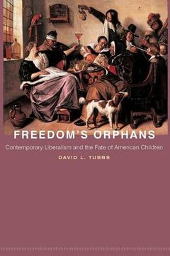 portada Freedom's Orphans: Contemporary Liberalism and the Fate of American Children (New Forum Books) (en Inglés)