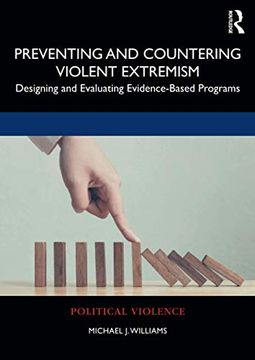 portada Preventing and Countering Violent Extremism: Designing and Evaluating Evidence-Based Programs (Political Violence) (en Inglés)