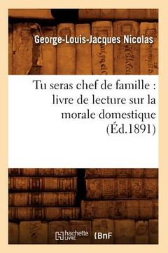 portada Tu seras chef de famille: livre de lecture sur la morale domestique (Éd.1891) (en Francés)