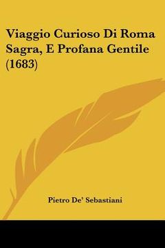 portada Viaggio Curioso Di Roma Sagra, E Profana Gentile (1683) (en Italiano)