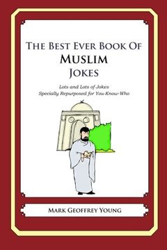 portada The Best Ever Book of Muslim Jokes: Lots and Lots of Jokes Specially Repurposed for You-Know-Who (en Inglés)